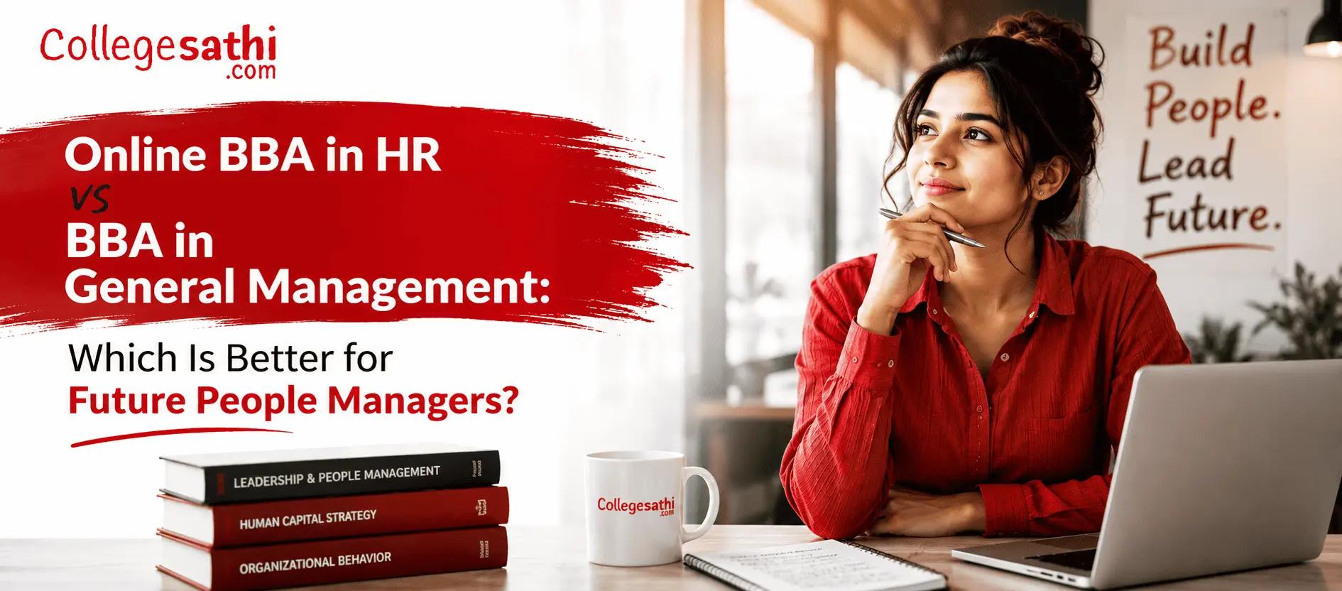 Online BBA in HR vs Online BBA in General Management: Which Is Better for Future People Managers?